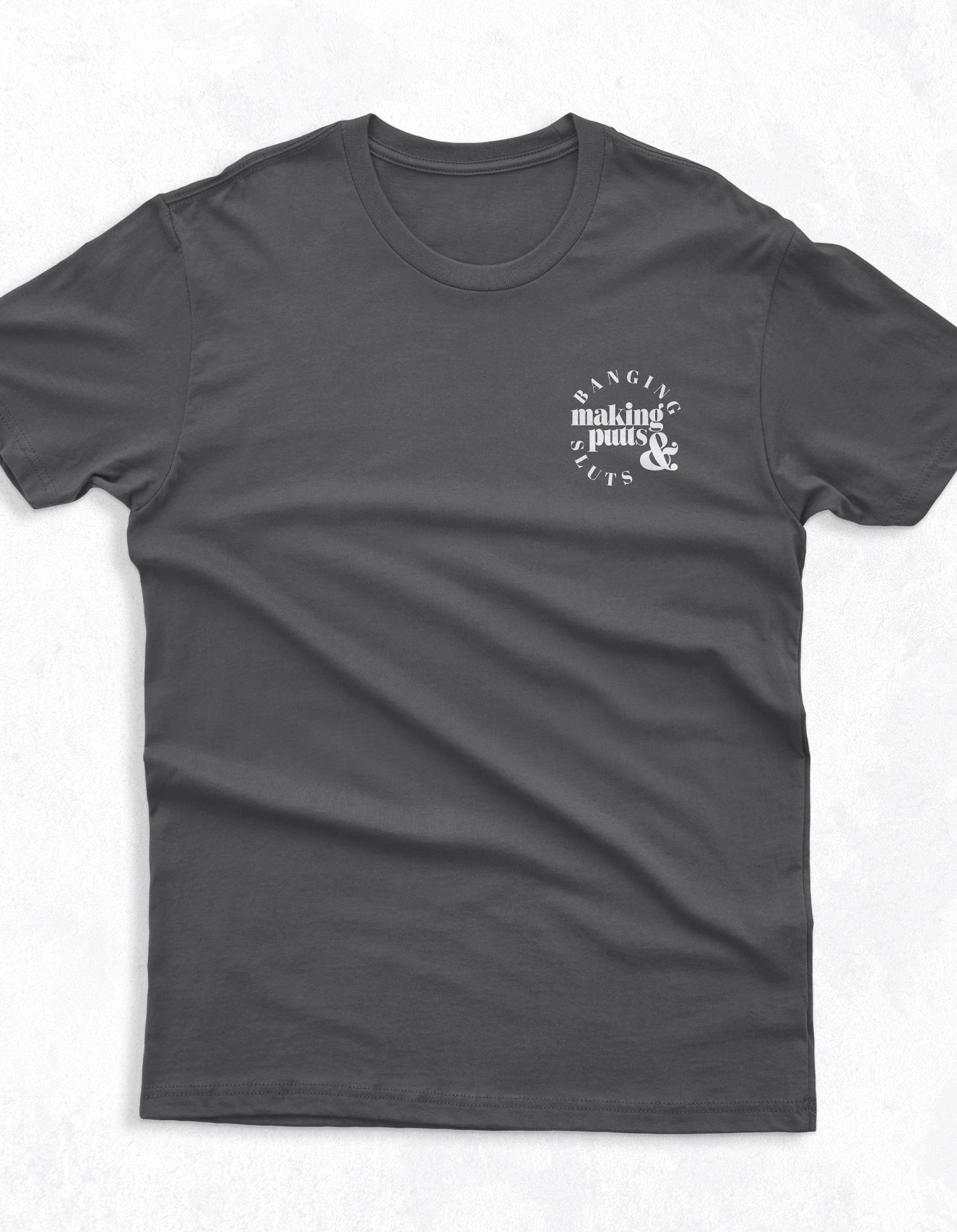 Making Putts & Banging Sluts T Shirt
