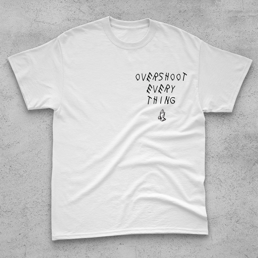 Overshoot Everything T-Shirt