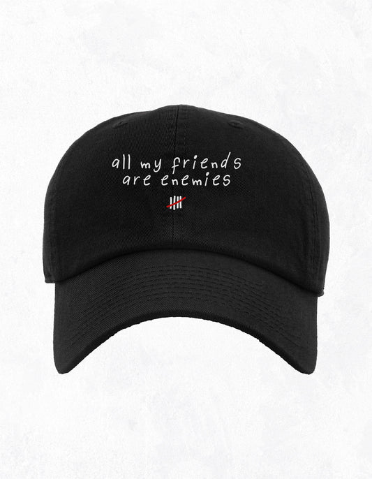 All My Friends Are Enemies Dad Hat