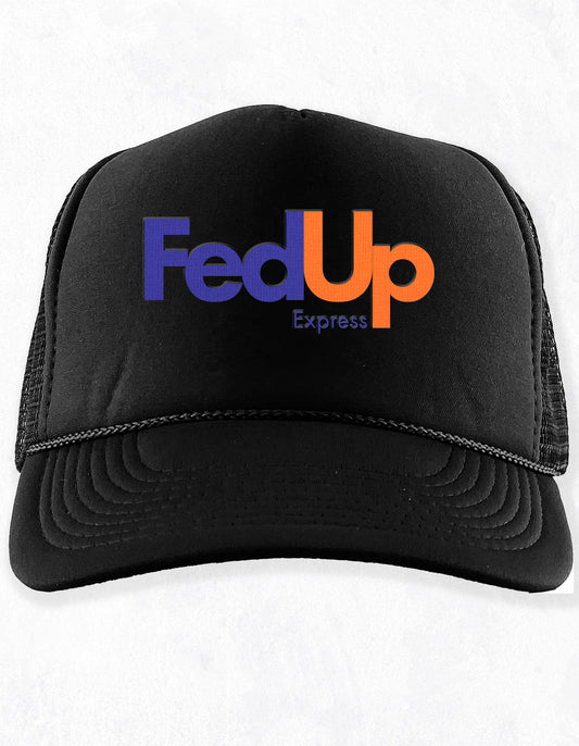 Fed Up Express Embroidered Trucker Hat