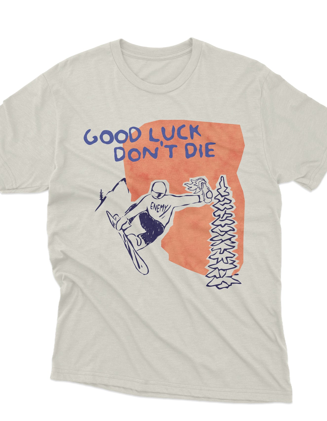 Good Luck, Don't Die CVC T-Shirt