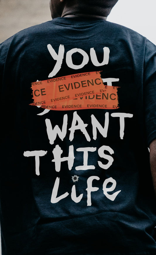 You Want This Life T Shirt