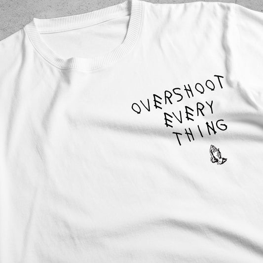 Overshoot Everything T-Shirt